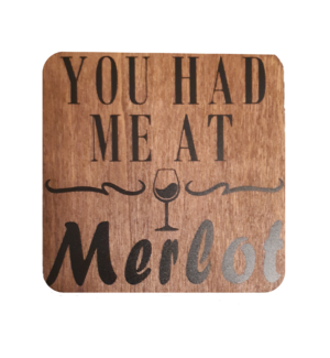 "You had me at Merlot" coasters.